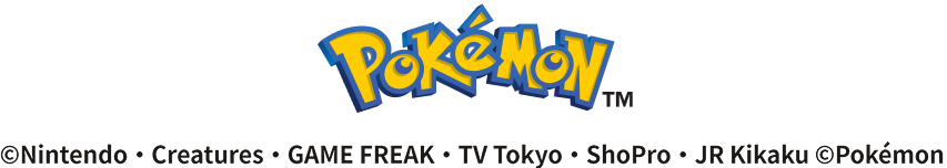 POKEMON™︎ ©Nintendo・Creatures・TV Tokyo・ShoPro・JR Kikaku ©Pokémon