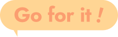 Go for it！